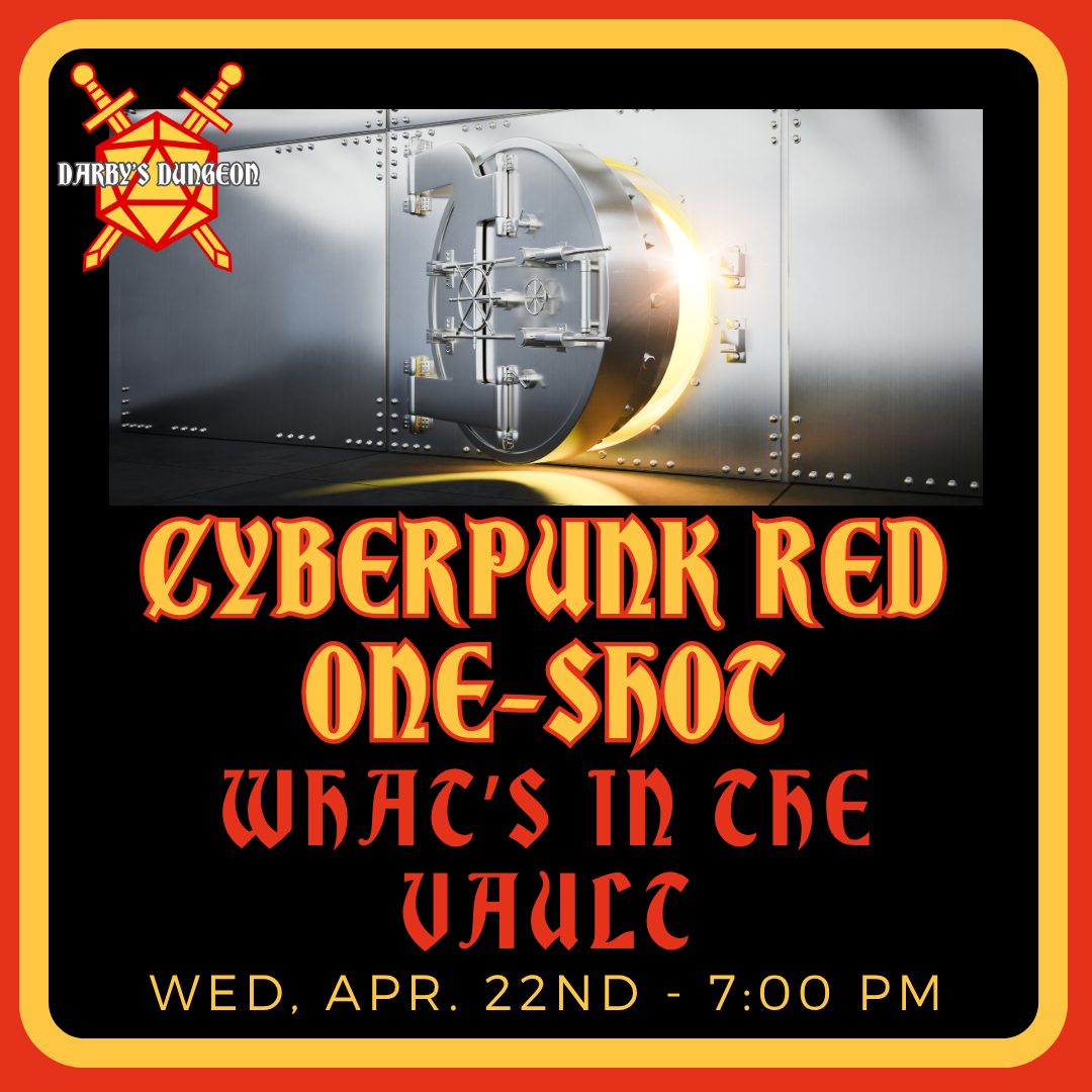Cyberpunk Red One-Shot - What's in the Vault - DM Will - Apr 22nd at 7:00pm