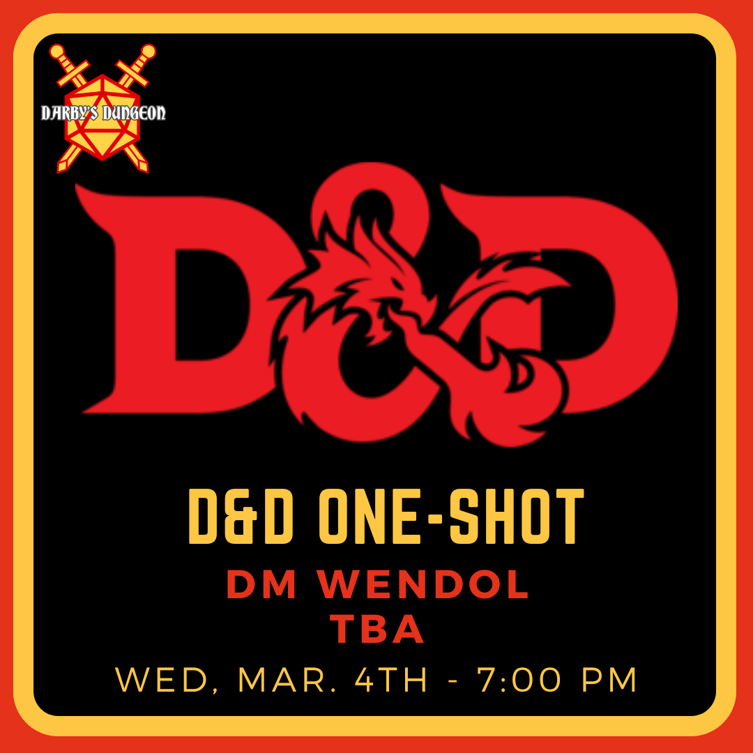 D&D 5e One-Shot - TBA - DM Wendol - Mar. 4th at 7:00pm