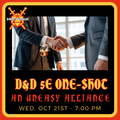 D&D 5e One-Shot - An Uneasy Alliance - DM Will - Oct. 21st at 7:00pm