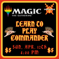 Learn to Play Magic: The Gathering Commander Format - Apr. 12th at 4pm