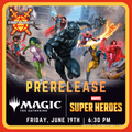 MTG x Marvel Super Heroes Prerelease - Friday, Jun. 19th at 6:30pm