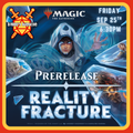 Reality Fracture Prerelease | Friday, Sep. 25th | 6:30pm