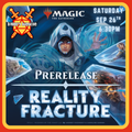 Reality Fracture Prerelease | Saturday, Sep. 26th | 6:30pm